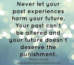 Never let your past experiences harm your future. Your past can&#39;t ... via Relatably.com