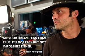 Robert Rodriguez Quotes. QuotesGram via Relatably.com