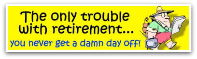 Retirement Quips, Quotes, Humor, Wisdom and Gifts via Relatably.com