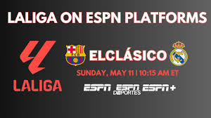 High-Stakes El Clásico: Barcelona vs. Real Madrid Set for May 11th on ESPN Platforms