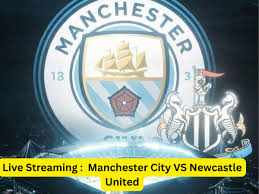 Manchester City VS Newcastle United Live Stream: When & Where to Watch Corabo Cup Online, TV Channel in USA, India, UK, Brazil, Australia & More