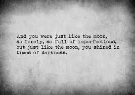 but just like the moon, you shined in times of darkness.&quot; | Poetry ... via Relatably.com