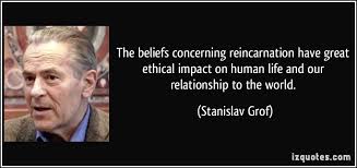 The beliefs concerning reincarnation have great ethical impact on ... via Relatably.com