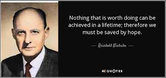 Reinhold Niebuhr quote: Nothing that is worth doing can be ... via Relatably.com