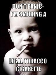 Baby&#39;s diaper yields Mary Jane pipe - 5ttyuu-meme-generator-don-t-panic-i-m-smoking-a-legal-tobacco-cigarette-d6e456