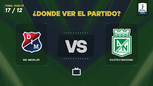 Qué canal pasa Medellín vs Atlético Nacional hoy: dónde ver el partido gratis y en vivo de la final Copa BetPlay 2025