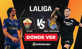 ¿A qué hora juega Elche vs. Real Sociedad? Dónde ver EN VIVO partido de LaLiga 2026 HOY