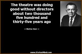 Walter Kerr Quotes. QuotesGram via Relatably.com