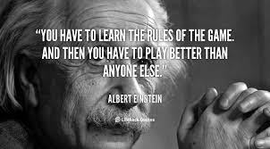 quote-Albert-Einstein-you-have-to-learn-the-rules-of-1-41122.png via Relatably.com