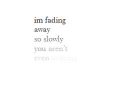 Slowly Fading Away Quotes. QuotesGram via Relatably.com