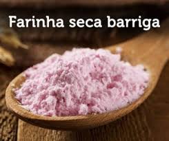 Resultado de imagem para farinha seca barriga