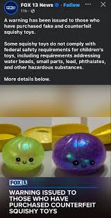Beware of fake squishy toys, says the CSPC.