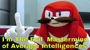 Sonic Boom Knuckles Quote, I&#39;m The Evil Mastermind of Average ... via Relatably.com