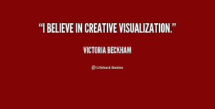 I believe in creative visualization. - Victoria Beckham at ... via Relatably.com