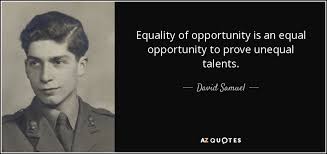 David Samuel, 3rd Viscount Samuel quote: Equality of opportunity ... via Relatably.com