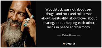 Richie Havens quote: Woodstock was not about sex, drugs, and rock ... via Relatably.com