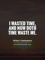 Wasted Time Quotes &amp; Sayings | Wasted Time Picture Quotes via Relatably.com