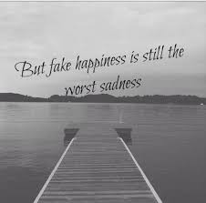 Fake happiness is the worst sadness | Quotes/ whats on my mind ... via Relatably.com