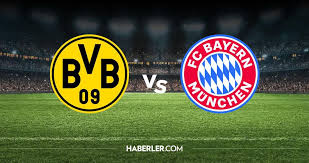 Borussia Dortmund Bayern Münih hangi kanalda? Borussia Dortmund Bayern Münih maçını hangi kanal veriyor, nerede izlenir? — Haberler