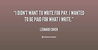 I didn&#39;t want to write for pay. I wanted to be paid for what I ... via Relatably.com