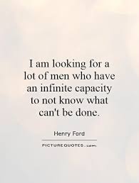 I am looking for a lot of men who have an infinite capacity to... via Relatably.com