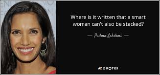 TOP 25 QUOTES BY PADMA LAKSHMI (of 57) | A-Z Quotes via Relatably.com