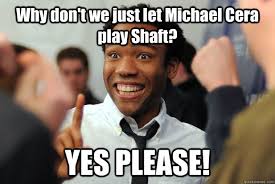 Why don&#39;t we just let Michael Cera play Shaft? YES PLEASE! - 27e977f4363908c83ae5625602a5b43fea85f6226b9f194aa488575a35933b0d