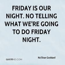 Friday Night Quotes - Page 5 | QuoteHD via Relatably.com