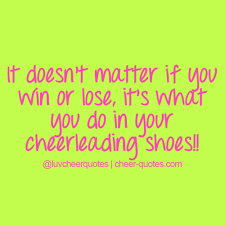 It doesn&#39;t matter if you win or lose, it&#39;s what... | Cheerleading ... via Relatably.com