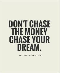 Dont Chase Quotes. QuotesGram via Relatably.com