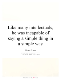 Like many intellectuals, he was incapable of saying a simple... via Relatably.com