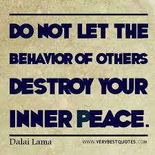 Do not let the behavior of others destroy your inner peace. Dalai ... via Relatably.com