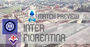 Serie A Preview: Inter vs Fiorentina – Team News, Line-ups & Prediction