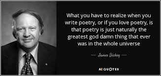 TOP 25 QUOTES BY JAMES DICKEY | A-Z Quotes via Relatably.com