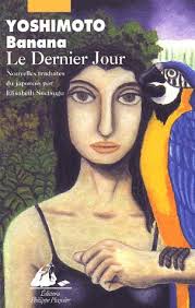 Le Dernier Jour (2000, traduit par Elisabeth Suetsugu, 120 pages), Ed.Philippe Piquier 2001. - yoshimoto-dernierjour