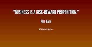 Business is a risk-reward proposition. - Bill Bain at Lifehack Quotes via Relatably.com