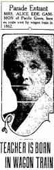 She was born near the Platte river in June, 1862, while her parents, Mr. and Mrs. Stephen Ede, were on their way west in a wagon train from ... - alice-ede-gamman-wagon-train-teacher-oakland-tribune-ca-25-aug-1925