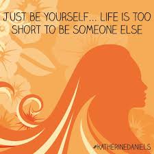 Just be yourself... life is too short to be someone else ... via Relatably.com