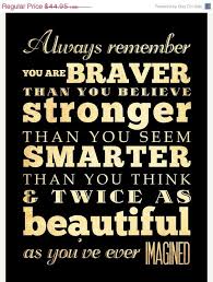 Always remember YOU are BRAVER than you believe, STRONGER than you ... via Relatably.com