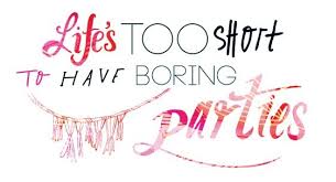 No boring party! #party #quotes #boring | Quotes &amp; Cards ... via Relatably.com