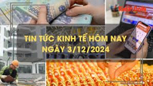 Tin tức kinh tế 3/12: hơn 9.000 tỷ đồng gửi vào hệ thống ngân hàng mỗi ngày