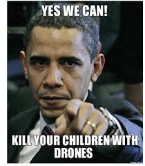 Whose wars let him kill children with drones. “Turns out I&#39;m really good at killing people” the President has boasted - America-22