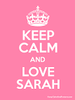 Keep calm and love sarah pictures