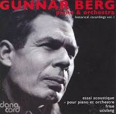 Gunnar BERG (1909-1989) Piano and Orchestra - Volume 1. Essai acoustique (1954) - pour piano et orchestre (1959) Frise (1961) Uculang (1967) - Gunnar_Berg