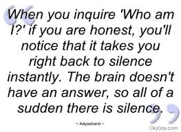 When you inquire &#39;Who am I?&#39; if you are - Adyashanti - Quotes and ... via Relatably.com