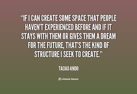 Tadao Ando Quotes. QuotesGram via Relatably.com