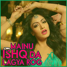 Image result for Mainu Ishq Da Lagya Rog" (OFFICIAL) FULL VIDEO Song