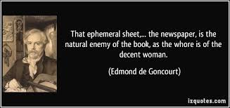 quote-that-ephemeral-sheet-the-newspaper-is-the-natural-enemy-of-the-book-as-the-whore-is-of-the-edmond-de-goncourt-297477.jpg via Relatably.com