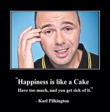 Karl Pilkington Quotes Happiness. QuotesGram via Relatably.com