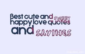 Best cute and sweet happy love quotes and sayings | quotes via Relatably.com